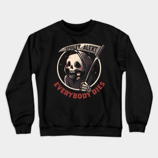 Spoiler Alert - Funny Skull Grim Reaper Gift Crewneck Sweatshirt